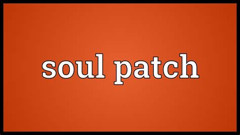 patches souls|soul patch meaning.